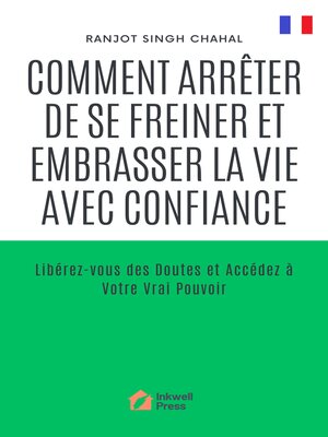cover image of Comment Arrêter de se Freiner et Embrasser la Vie avec Confiance